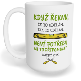 Hrnek klasický velký s vlastním potiskem - Když řeknu, že to udělám