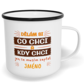 Hrnek plecháček s potiskem na míru - Dělám si co chci, kdy chci