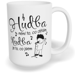 Hrnek klasický velký s vlastním potiskem - Zpěvák, hudba je to, co jsem