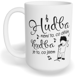 Hrnek klasický velký s vlastním potiskem - Zpěvák, hudba je to, co jsem