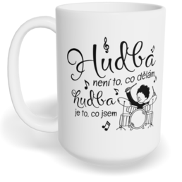 Hrnek klasický velký s vlastním potiskem - Bubeník, hudba je to, co jsem