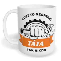 Hrnek klasický malý s vlastním potiskem - Když to neopraví táta, tak nikdo