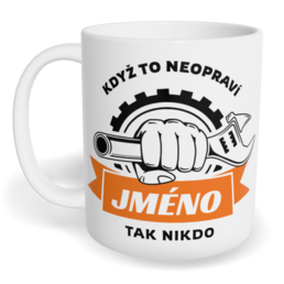 Hrnek klasický malý s vlastním potiskem - Když to neopraví jméno, tak nikdo