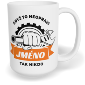 Hrnek klasický velký s vlastním potiskem - Když to neopraví jméno, tak nikdo