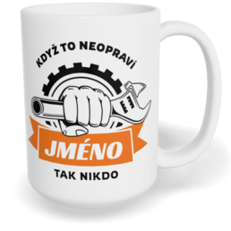 Hrnek klasický velký s vlastním potiskem - Když to neopraví jméno, tak nikdo