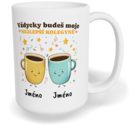 Hrnek klasický velký s vlastním potiskem - Nejlepší kolegyně vol. 1