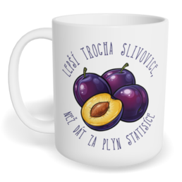 Hrnek klasický malý s vlastním potiskem - Lepší trocha slivovice