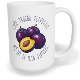 Hrnek klasický velký s vlastním potiskem - Lepší trocha slivovice