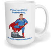 Hrnek klasický velký s vlastním potiskem - Táta superhrdina