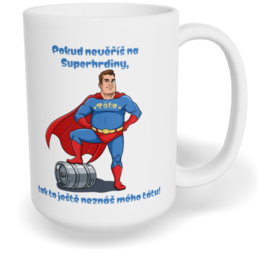 Hrnek klasický velký s vlastním potiskem - Táta superhrdina