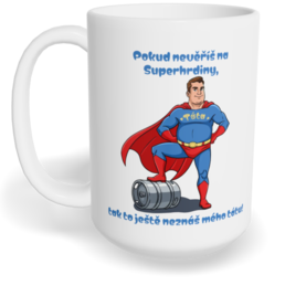Hrnek klasický velký s vlastním potiskem - Táta superhrdina