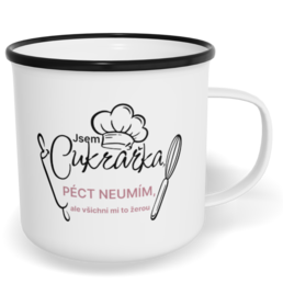 Hrnek plecháček s potiskem na míru - Jsem cukrářka, péct neumím, ale všichni mi to žerou