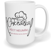 Hrnek klasický velký s vlastním potiskem - Jsem cukrářka, péct neumím, ale všichni mi to žerou