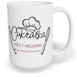 Hrnek klasický velký s vlastním potiskem - Jsem cukrářka, péct neumím, ale všichni mi to žerou
