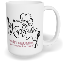 Hrnek klasický velký s vlastním potiskem - Jsem kuchařka, vařit neumím, ale všichni mi to žerou