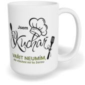Hrnek klasický velký s vlastním potiskem - Jsem kuchař, vařit neumím, ale všichni mi to žerou