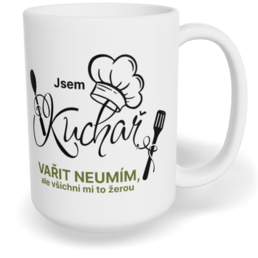 Hrnek klasický velký s vlastním potiskem - Jsem kuchař, vařit neumím, ale všichni mi to žerou