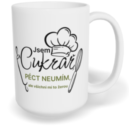 Hrnek klasický velký s vlastním potiskem - Jsem cukrář, péct neumím, ale všichni mi to žerou