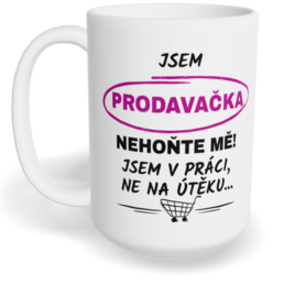 Hrnek klasický velký s vlastním potiskem - Jsem prodavačka