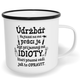 Hrnek plecháček s potiskem na míru - Nejtěžší na mé práci, údržbář