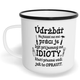 Hrnek plecháček s potiskem na míru - Nejtěžší na mé práci, údržbář