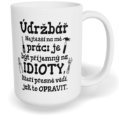 Hrnek klasický velký s vlastním potiskem - Nejtěžší na mé práci, údržbář