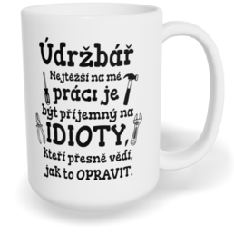 Hrnek klasický velký s vlastním potiskem - Nejtěžší na mé práci, údržbář